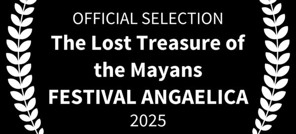 OFFICIAL SELECTION - The Lost Treasure of the Mayans - FESTIVAL ANGAELICA - 2025 (white on black opaque)