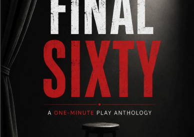 The Final Sixty - a one minute play anthology (contains Tricycle A Heroic Love Story)